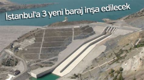 İ­s­t­a­n­b­u­l­­a­ ­3­ ­y­e­n­i­ ­b­a­r­a­j­ ­i­n­ş­a­ ­e­d­i­l­e­c­e­k­